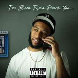 Cover of I've Been Tryna Reach You