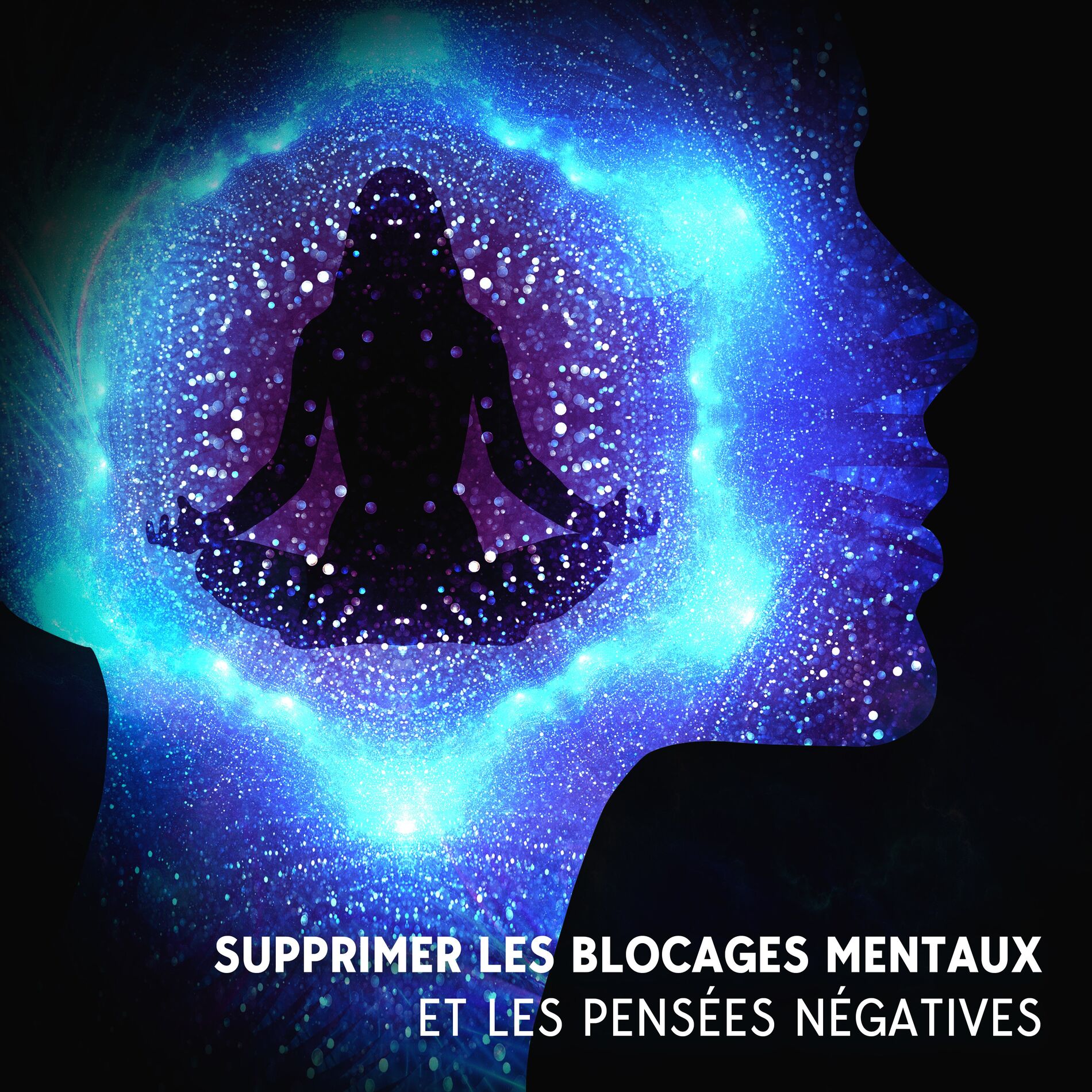 Album cover of Supprimer les blocages mentaux et les pensées négatives