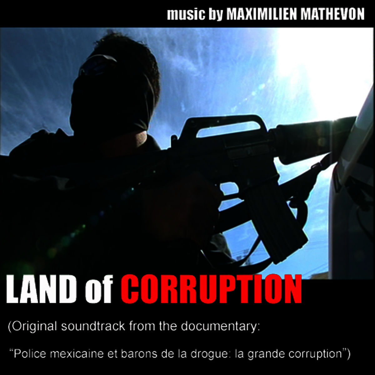 Album cover of Land Of Corruption (Soundtrack Documentary Police Mexicaines Et Barons de la Drogue La Grand Corruption)