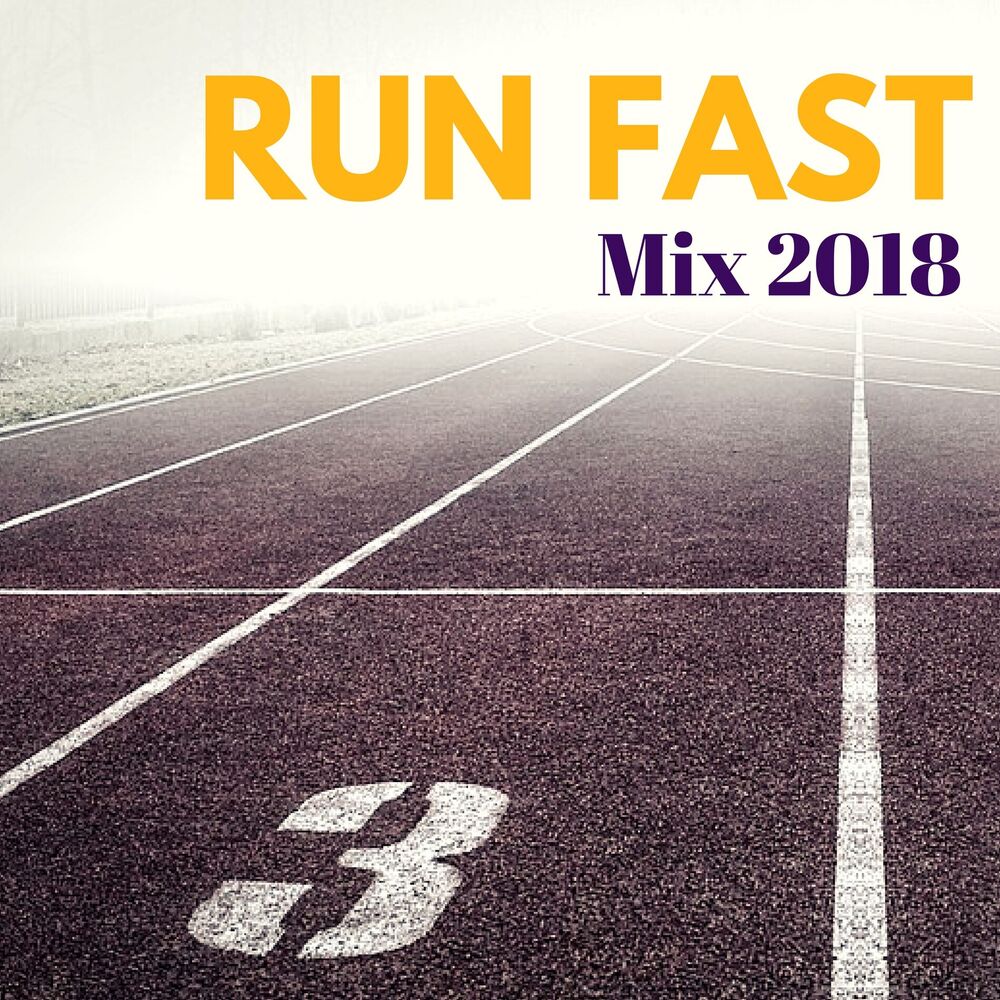 Picture of Run Fast Mix 2018 - Perfect Jogging Music Compilation for Fitness, Running and Long Walks
