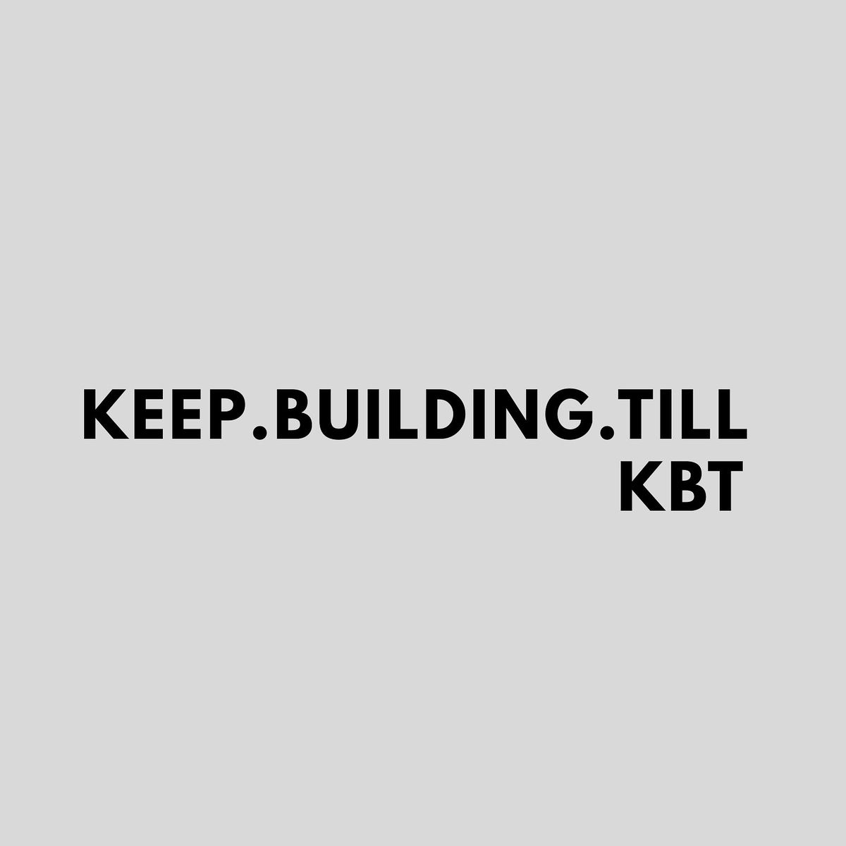 Album cover of KBT (KEEP.BUILDING.TILL)