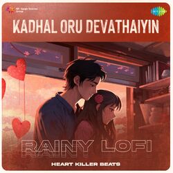 Cover of Kadhal Oru Devathaiyin (Rainy Lofi)