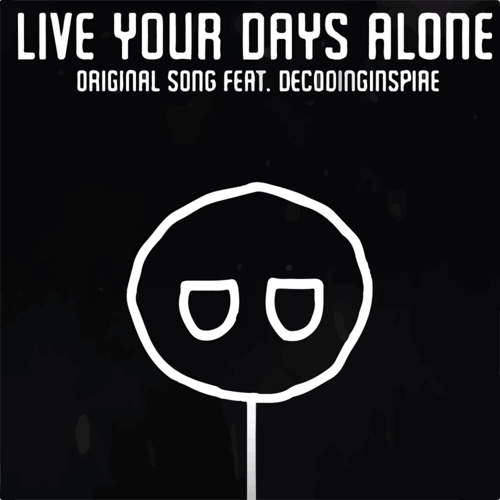 Picture of Live Your Days Alone (feat. DecodingInspire)