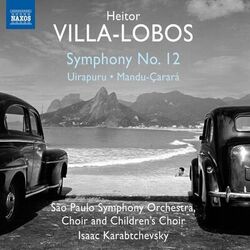Cover of Villa-Lobos: Symphony No. 12, Uirapuru & Mandu-Çarará