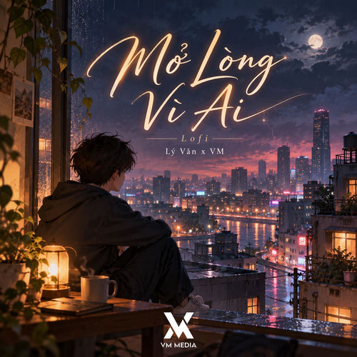 Mở Lòng Vì Ai (Lofi)