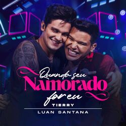 Cover of Quando O Seu Namorado For Eu (Ao Vivo)
