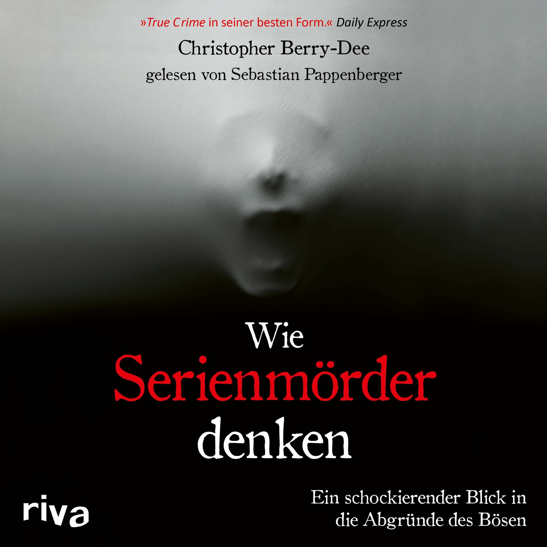 Album cover of Wie Serienmörder denken (Ein schockierender Blick in die Abgründe des Bösen)