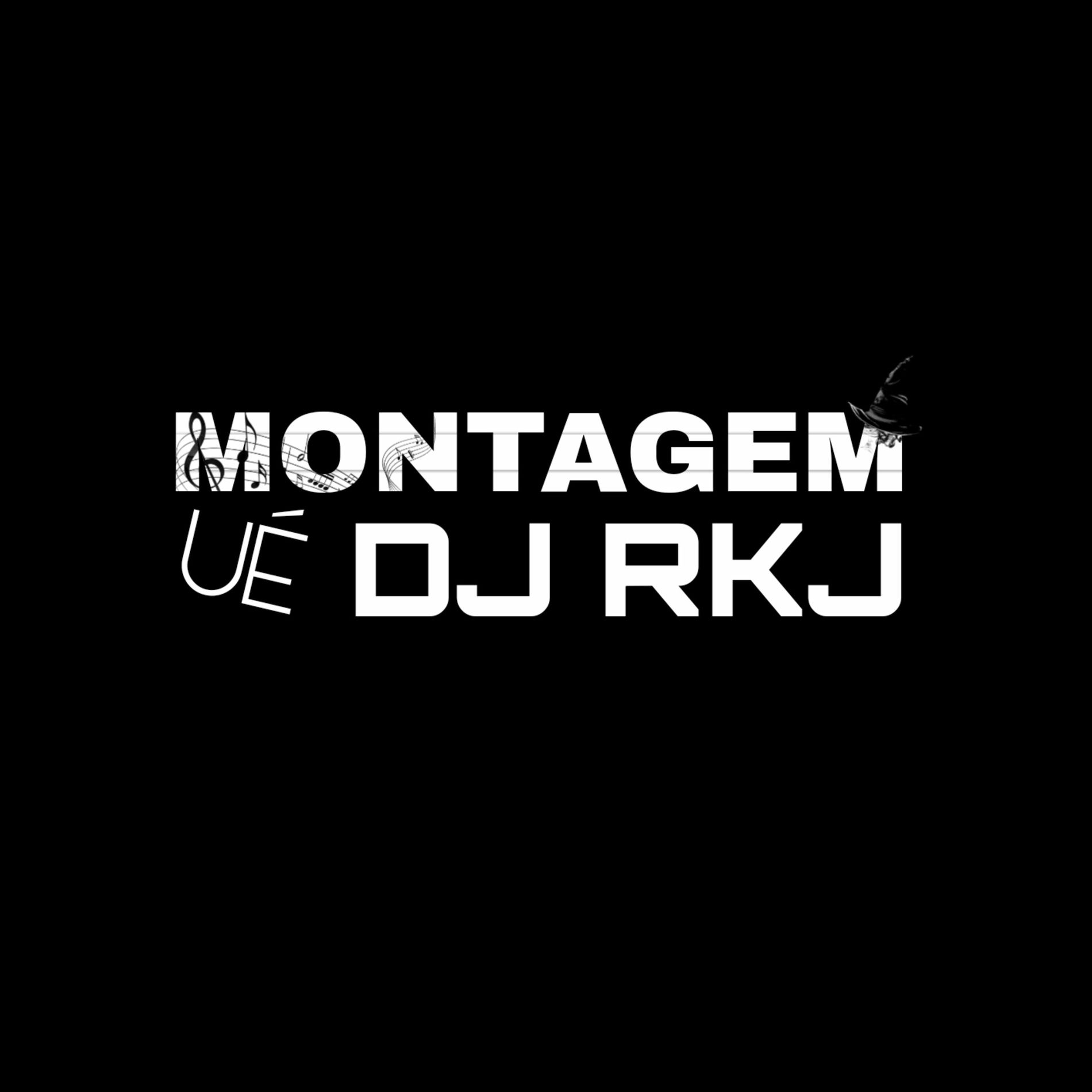 Album cover of MONTAGEM UE DJ RKJ