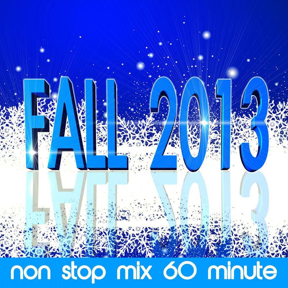 Picture of Fall 2013 (Non Stop Mix 60 Minute Best Hits Remixes Ideal For Dance, Party, Dj)
