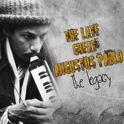 The Late Great Augustus Pablo-The Legacy