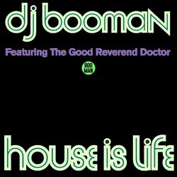 Cover of House Is Life (feat. The Good Reverend Doctor)