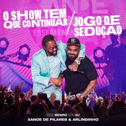 Cover of O Show Tem Que Continuar / Jogo de Sedução (Ao Vivo)