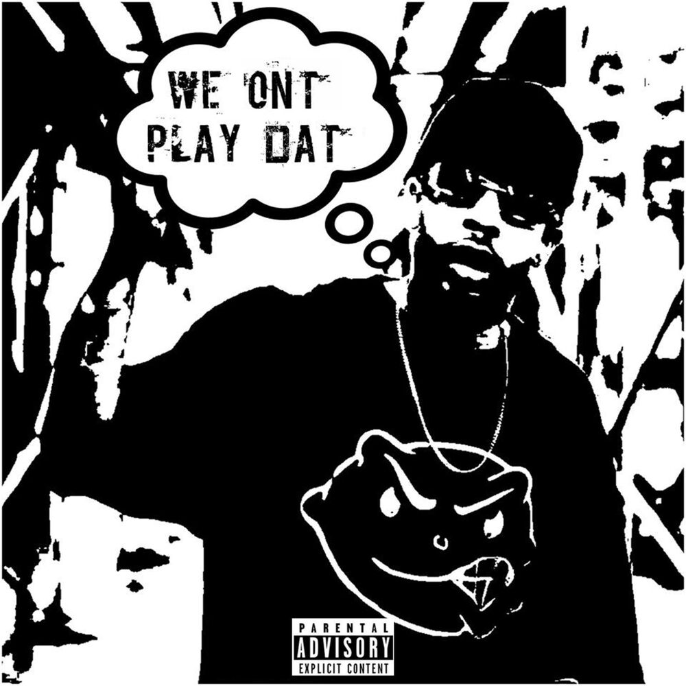 Picture of We On't Play Dat'
