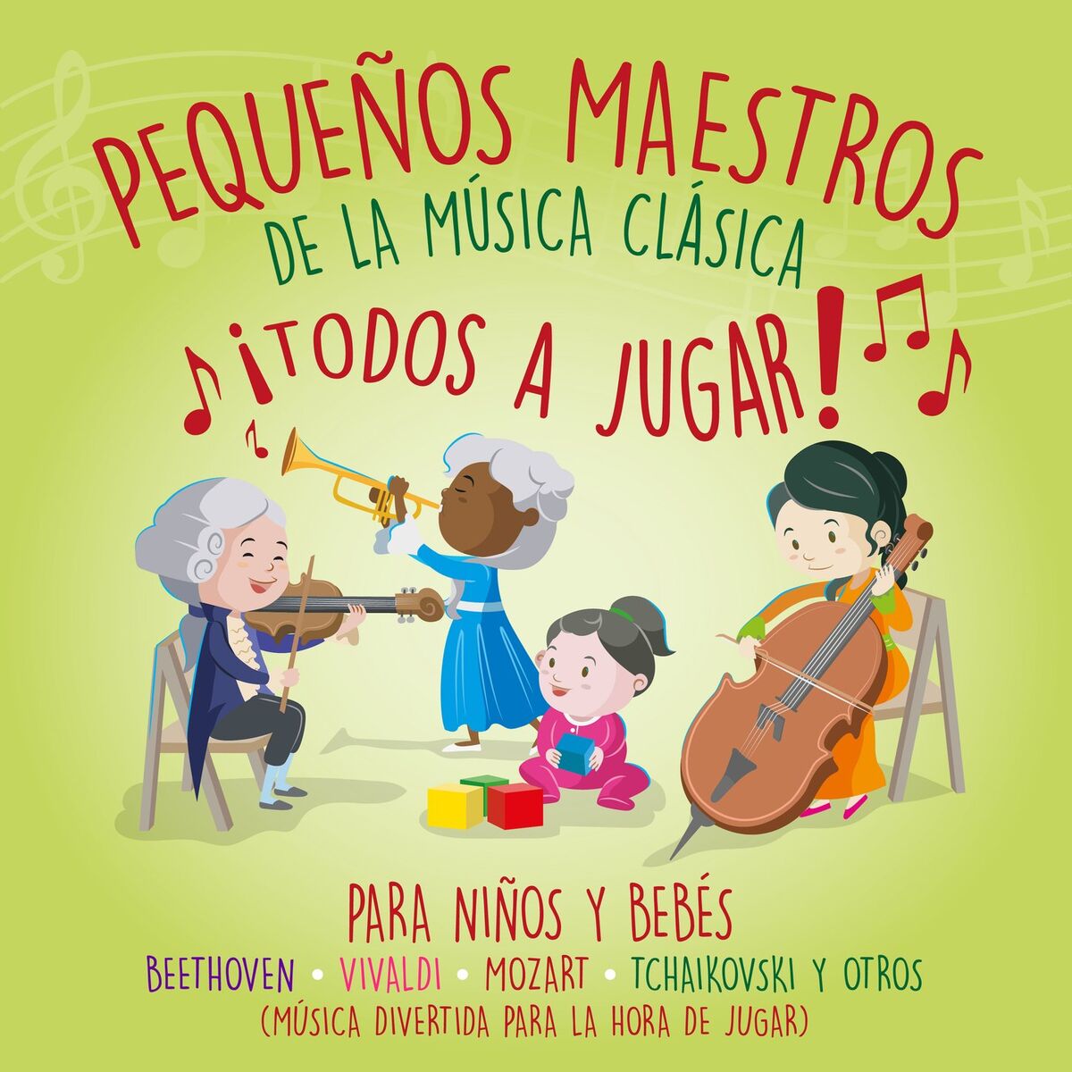 Album cover of Pequeños Maestros de la Música Clásica ¡todos a Jugar! para Niños y Bebés Beethoven – Vivaldi – Mozart – Tchaikovsky y Sus Amigos 