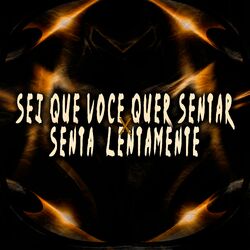 Cover of Sei Que Você Quer Sentar X Senta Lentamente