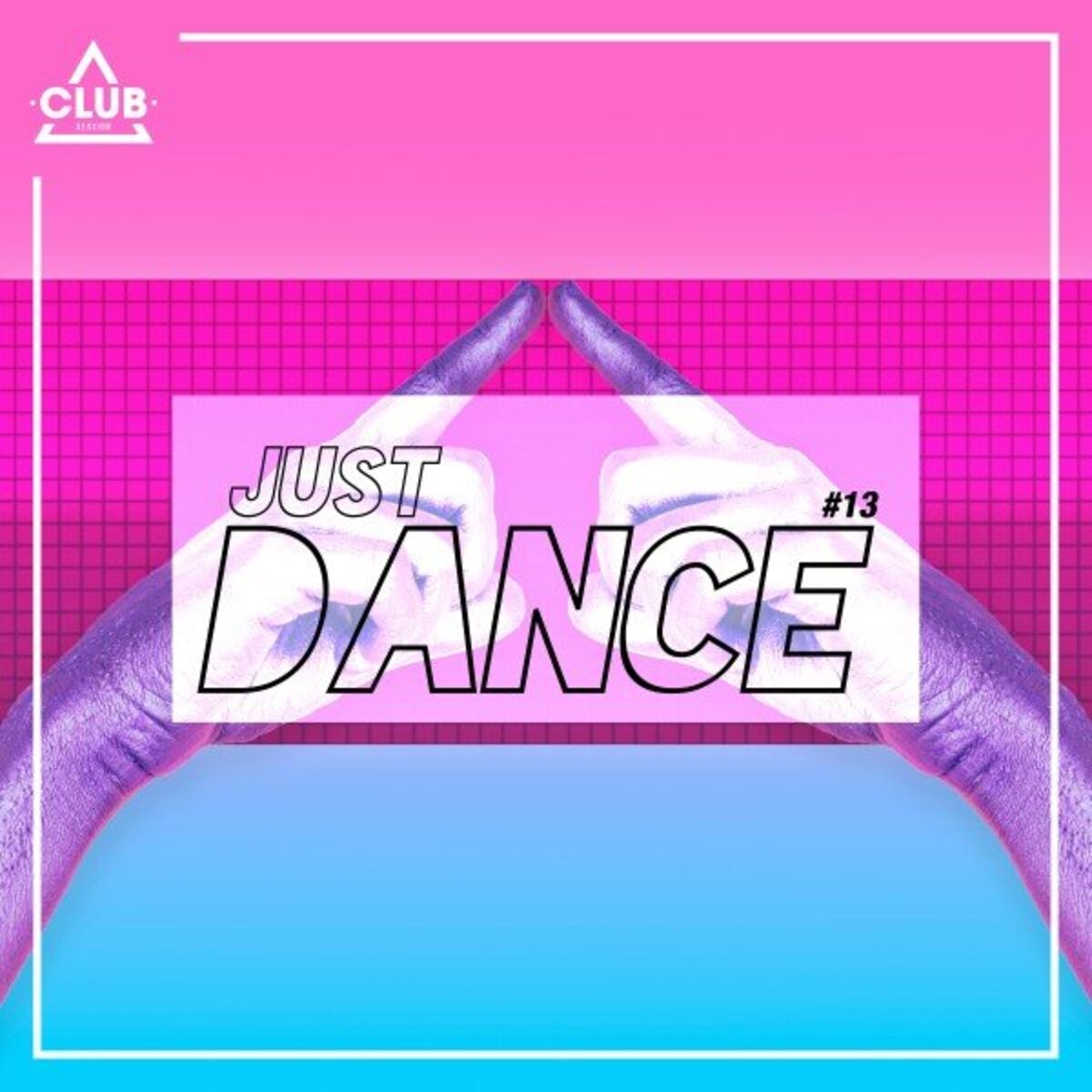 Album cover of Club Session - Just Dance #13
