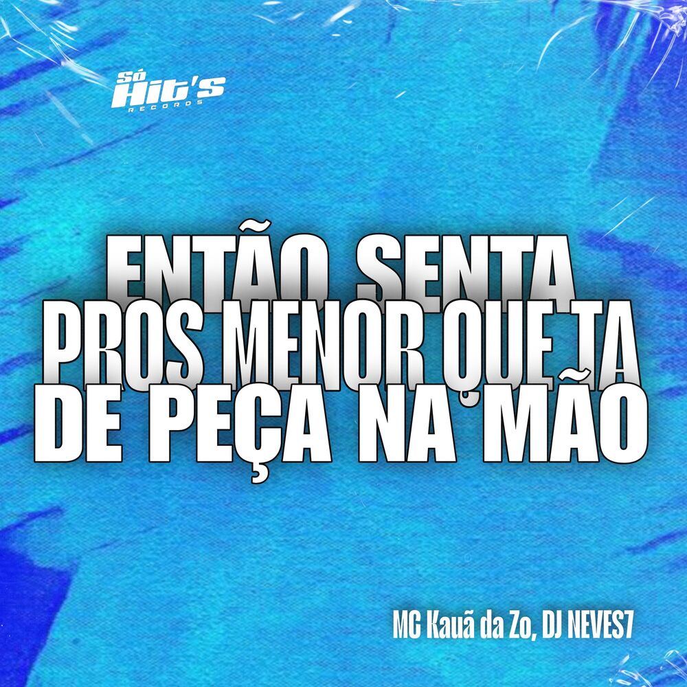 Picture of Então Senta Pros Menor que ta de Peça na Mão
