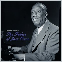 Cover of The Father of Jazz Piano - James P. Johnson the King of Stride (Live)