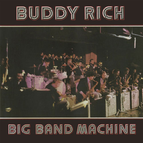 Buddy Rich - Big Band Machine (2024 Remastered Version) | Deezer