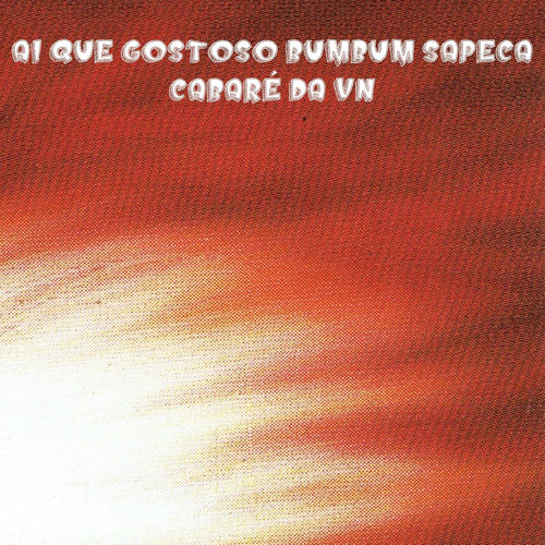 Ai Que Gostoso Bumbum Sapeca Cabaré da Vn