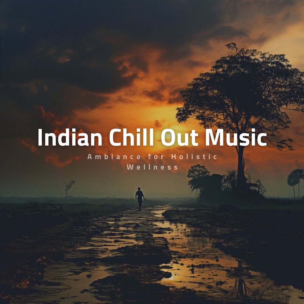 Picture of Indian Chill out Music - Ambiance for Holistic Wellness