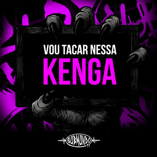 Vou Tacar Nessa Kenga