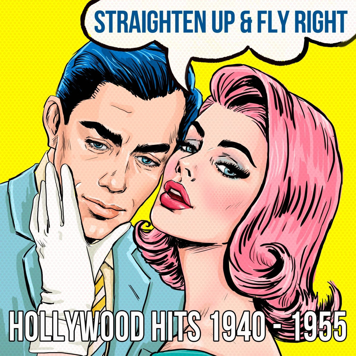 Album cover of Straighten Up & Fly Right: Hollywood Hits 1940 - 1955