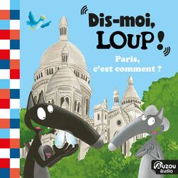 Cover of Dis-moi Loup! Paris, c’est comment ?