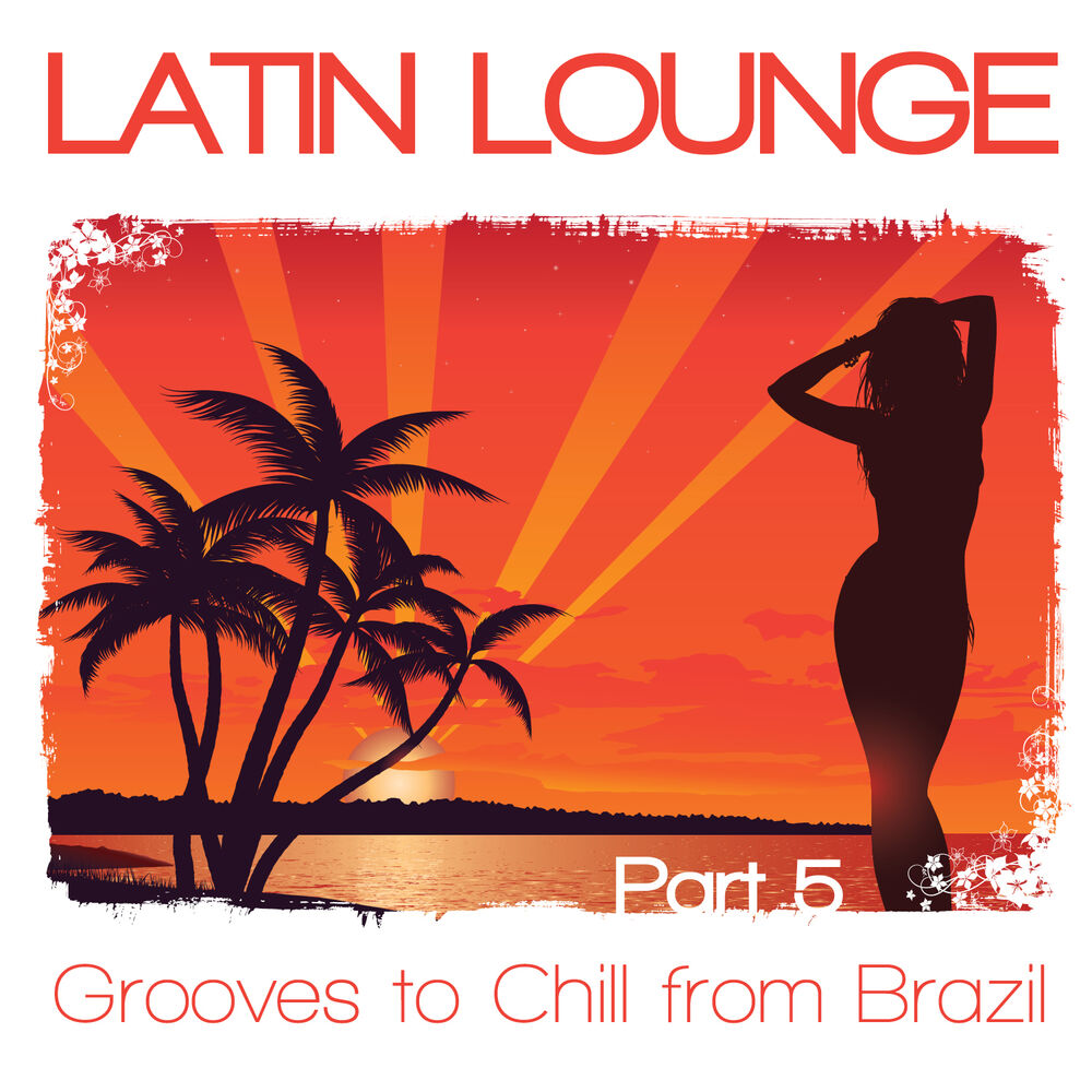 Picture of Latin Lounge, Pt. 5 - Grooves to Chill from Brazil