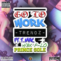 Cover of Go To Work (feat. T.Mac, P-Lo & Prince Sole) - Single