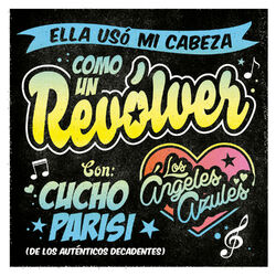 Cover of Ella Usó Mi Cabeza Como un Revólver