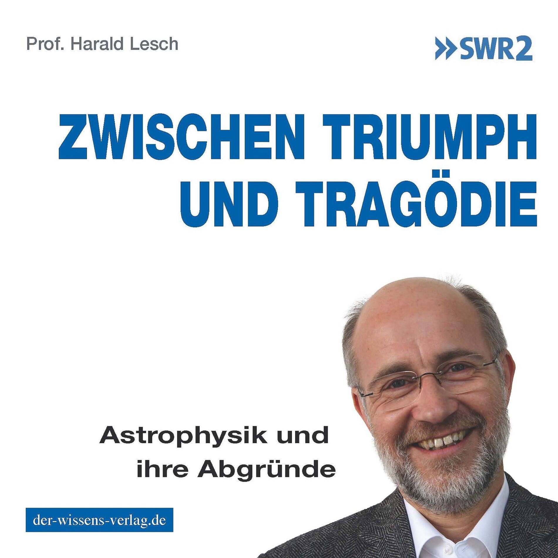 Album cover of Zwischen Triumph und Tragödie (Astrophysik und ihre Abgründe)