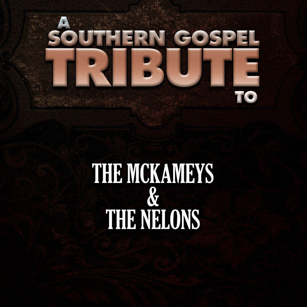 Picture of A Southern Gospel Tribute to the Mckameys & the Nelons