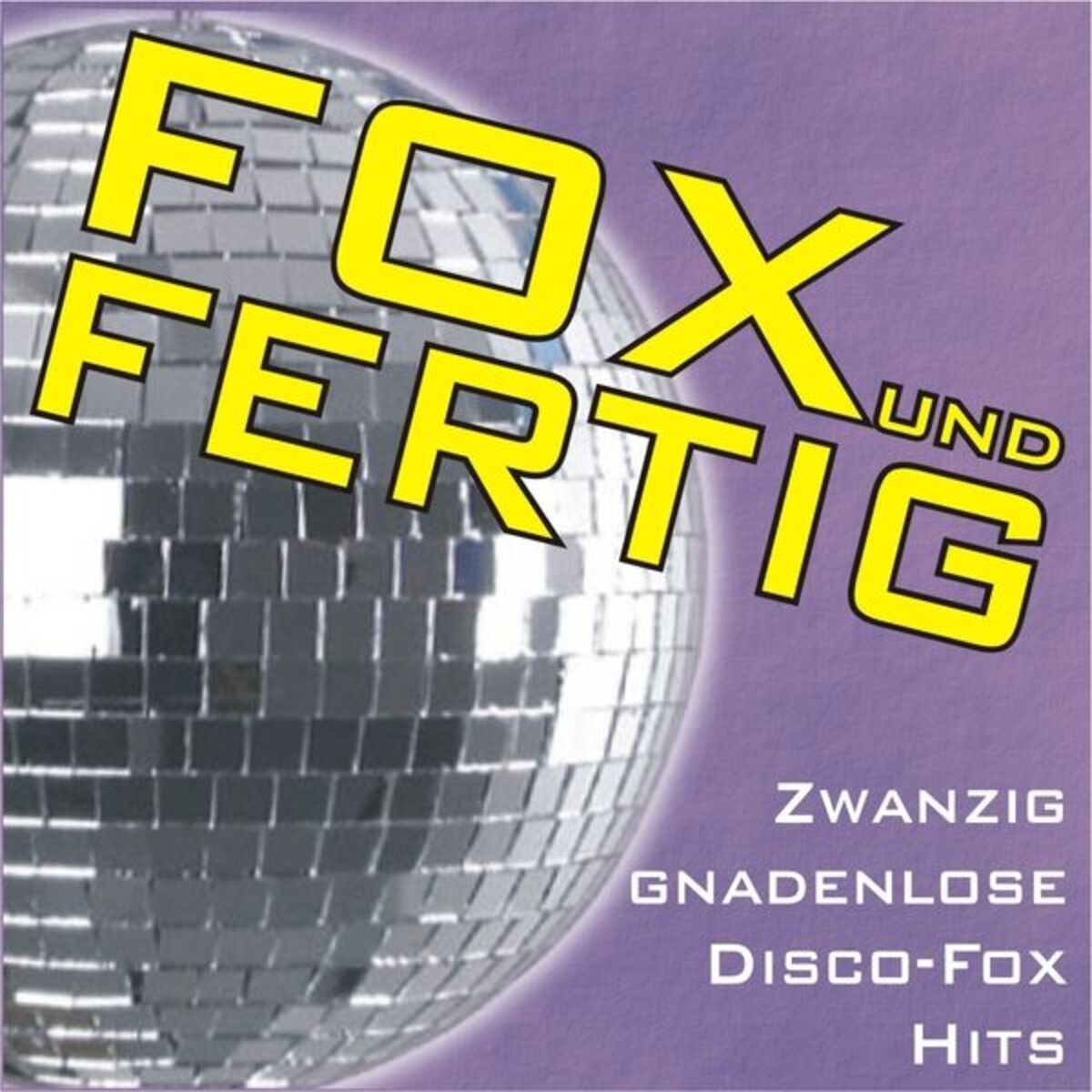 Album cover of Fox Und Fertig - Zwanzig Gnadenlose Disco-Fox Hits
