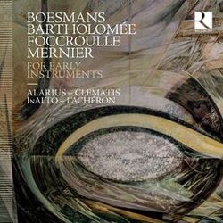 Cover of Boesmans, Bartholomée, Foccroulle & Mernier: For Early Instruments