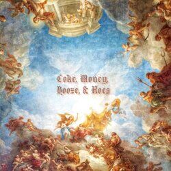 Coke, Money, Booze, & Hoes