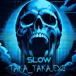 Takataka.Exe - Slow