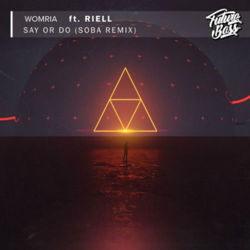 Say Or Do (feat. Riell) [SOBA Remix]