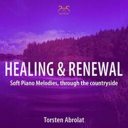 Cover of Healing & Renewal: Soft Piano Melodies, Through the Countryside