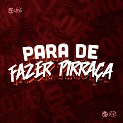 Cover of Para de Fazer Pirraça