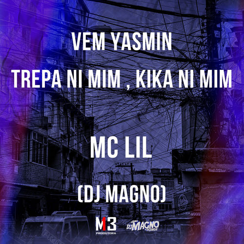 Vem Yasmin, Trepa Ni Mim, Kika Ni Mim