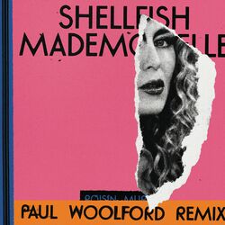 Cover of Shellfish Mademoiselle (Paul Woolford Remix)