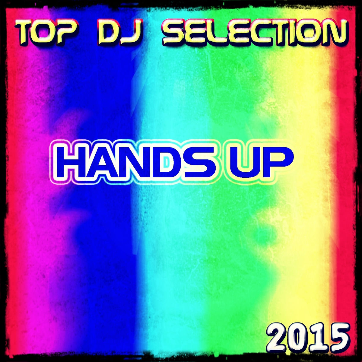 Album cover of Top DJ Selection Hands up 2015