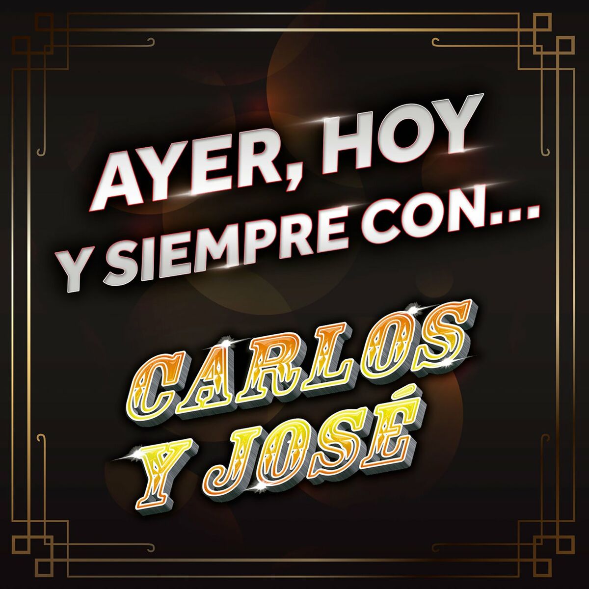 Album cover of Ayer, Hoy Y Siempre Con... Carlos Y José