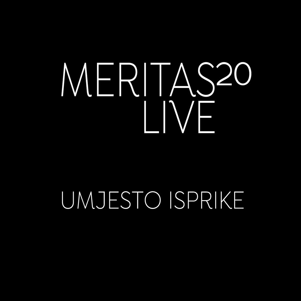 Picture of UMJESTO ISPRIKE (MERITAS20 LIVE)