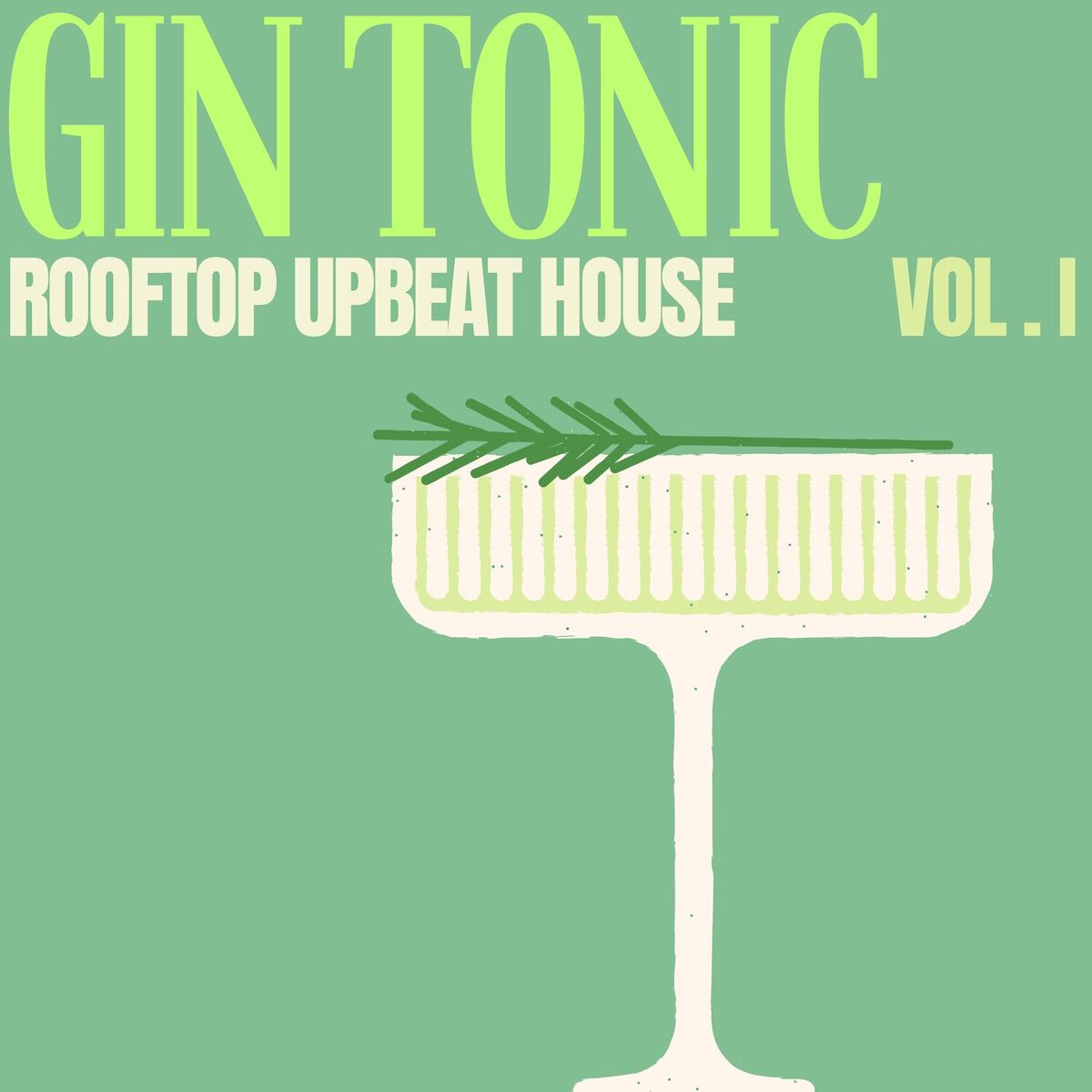 Album cover of Gin Tonic: Rooftop Upbeat House, Vol. 1