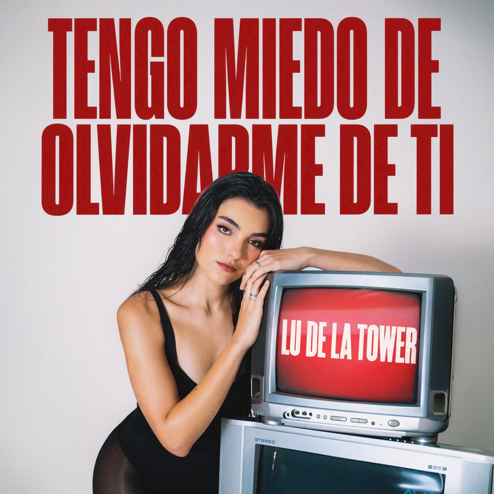 Tengo Miedo de Olvidarme de Ti — Lu de la Tower
