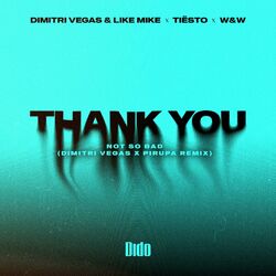 Cover of Thank You (Not So Bad) (Dimitri Vegas x Piero Pirupa Remix)