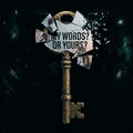 MY WORDS? OR YOURS?