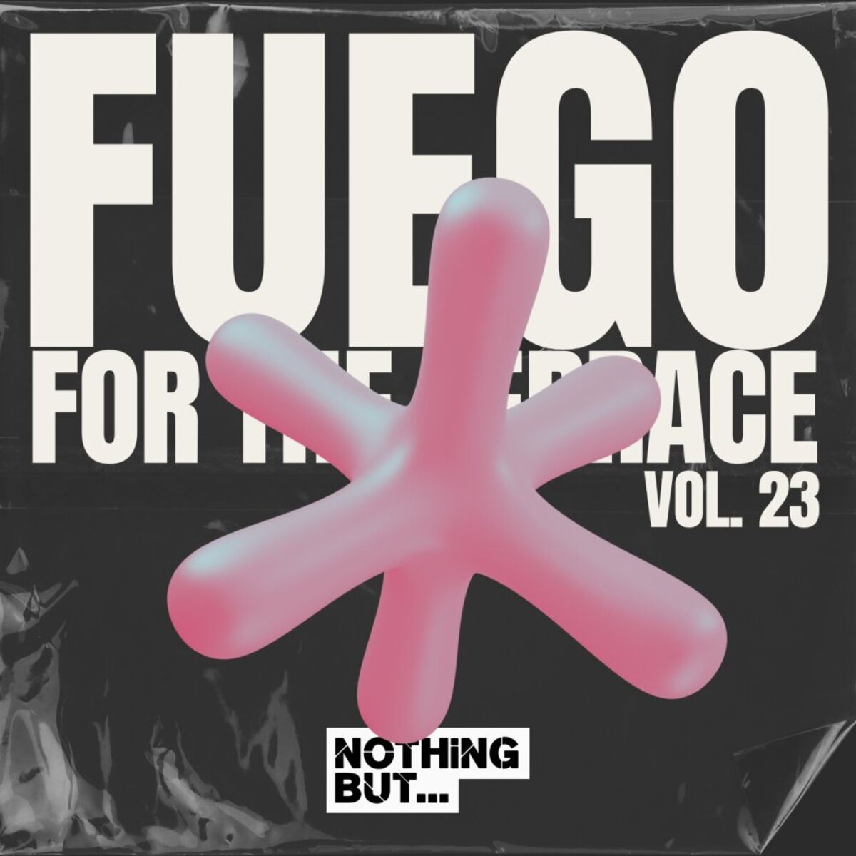 Album cover of Nothing But... Fuego for the Terrace, Vol. 23